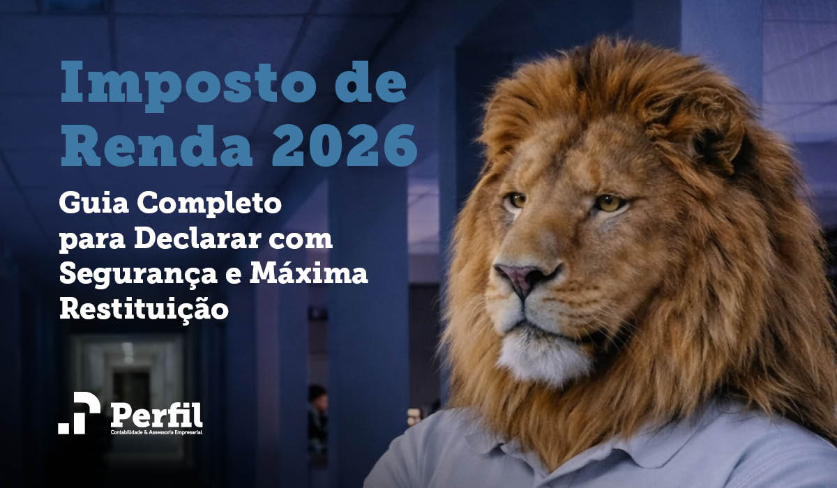 Imposto de Renda 2026: Guia Completo para Declarar com Segurança e Máxima Restituição
