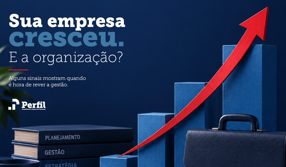 Sua empresa cresceu. E a organização?
